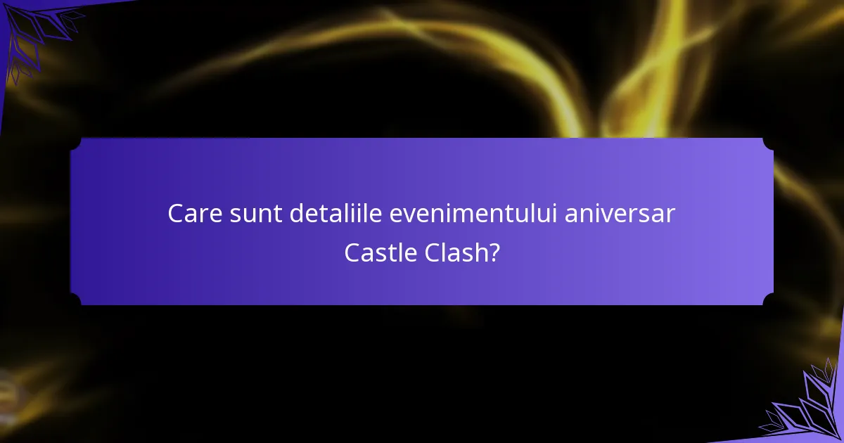 Care sunt premiile de etapă pentru evenimentul aniversar Castle Clash?