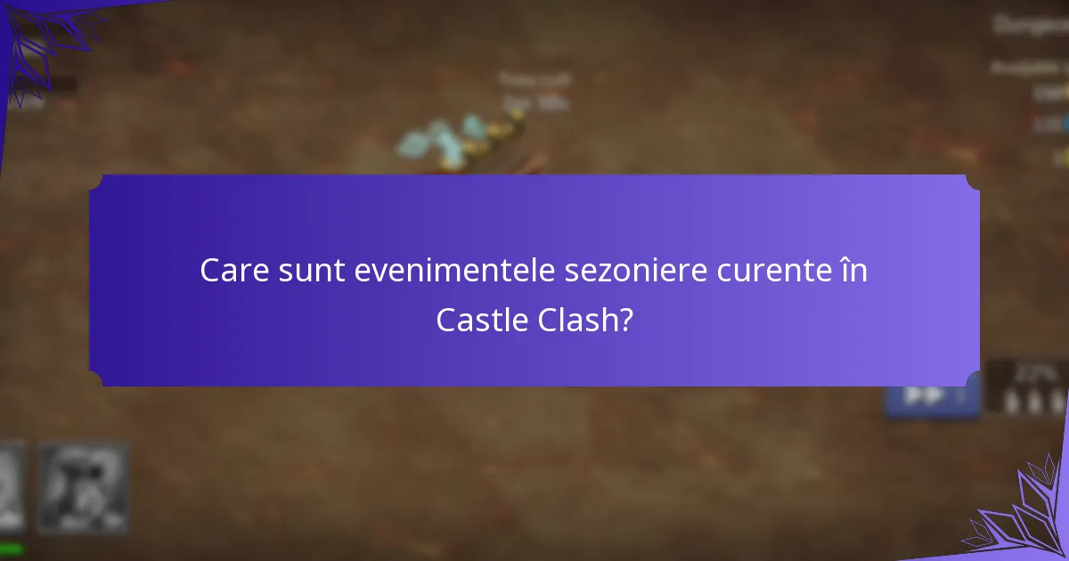 Care sunt evenimentele sezoniere curente în Castle Clash?