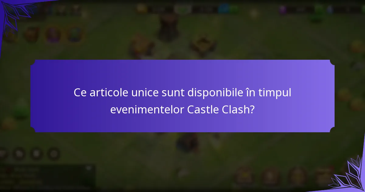 Ce articole unice sunt disponibile în timpul evenimentelor Castle Clash?