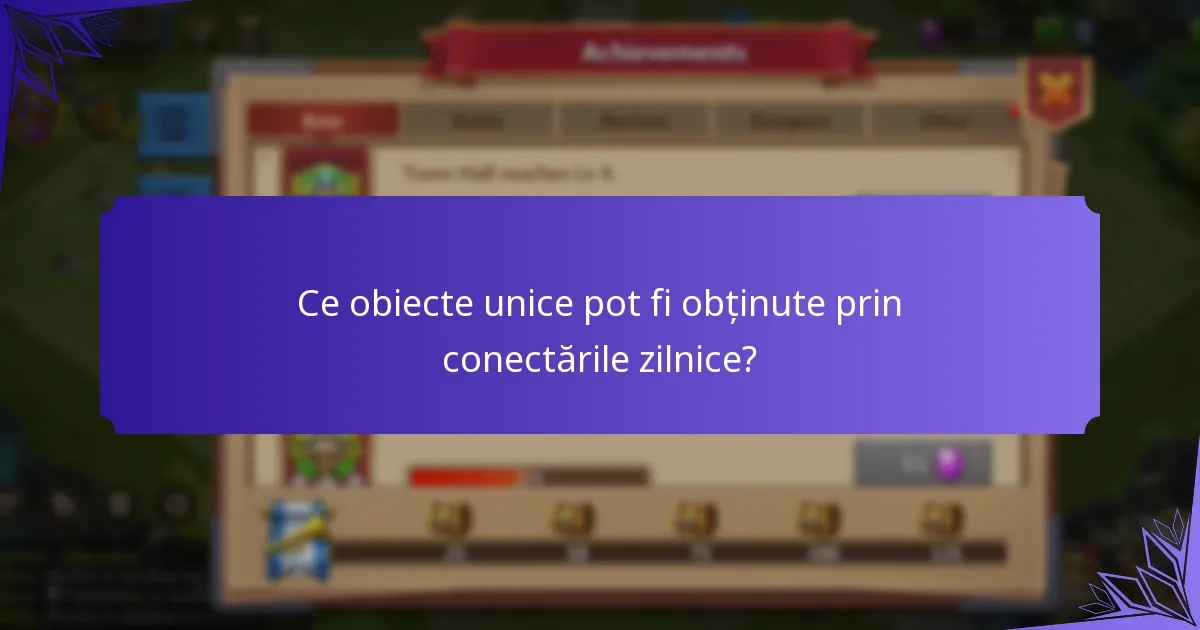 Ce obiecte unice pot fi obținute prin conectările zilnice?