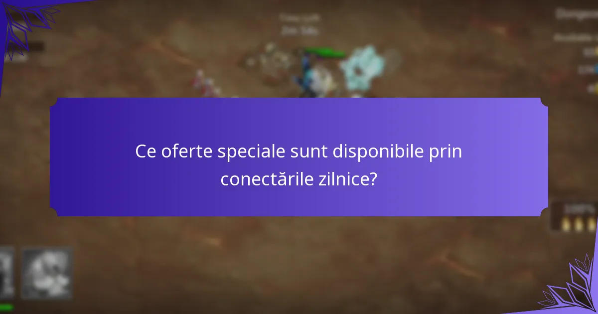 Ce evenimente sunt legate de bonusurile zilnice de conectare?
