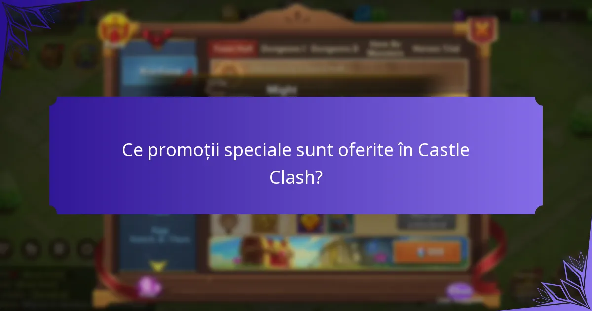 Ce promoții speciale sunt oferite în Castle Clash?