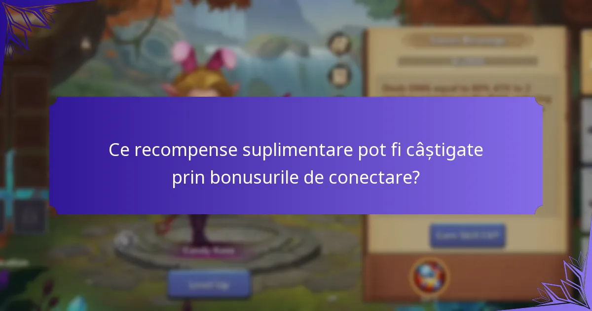 Ce recompense suplimentare pot fi câștigate prin bonusurile de conectare?
