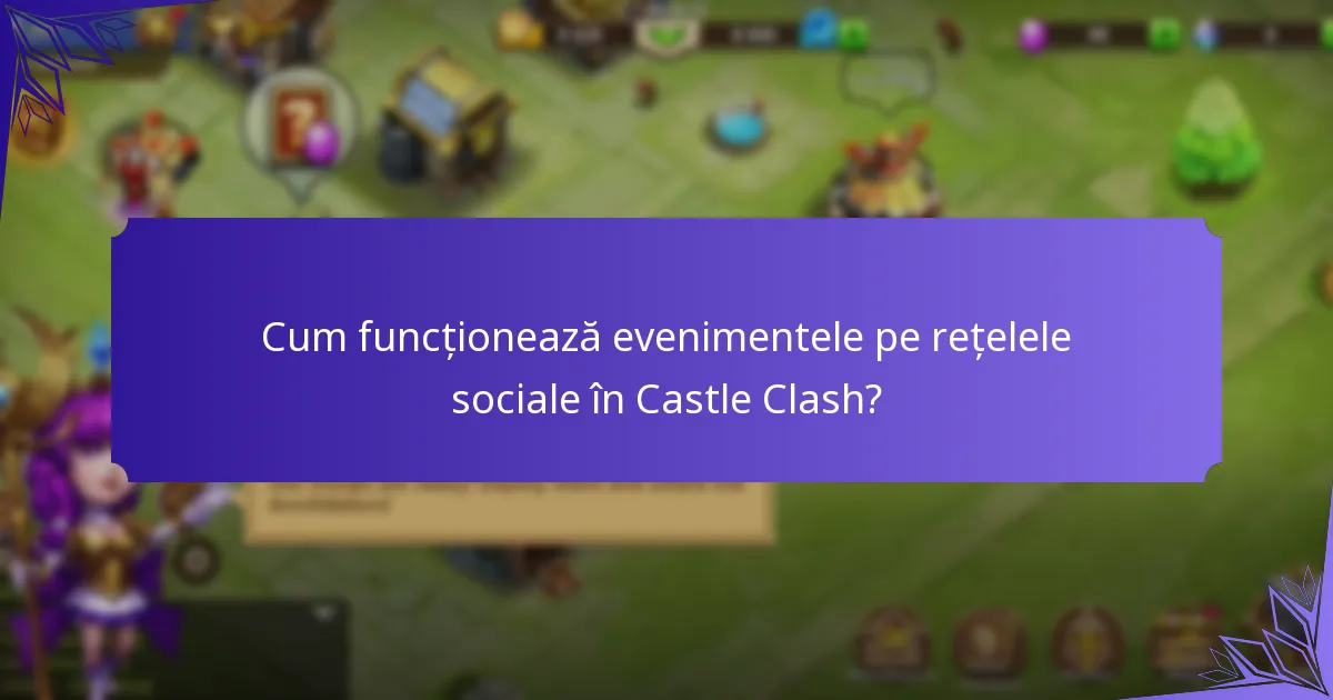 Cum să maximizezi participarea la evenimentele Castle Clash?