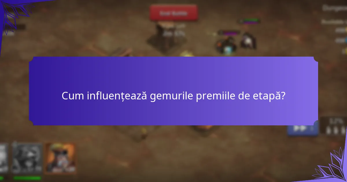 Cum influențează gemurile premiile de etapă?