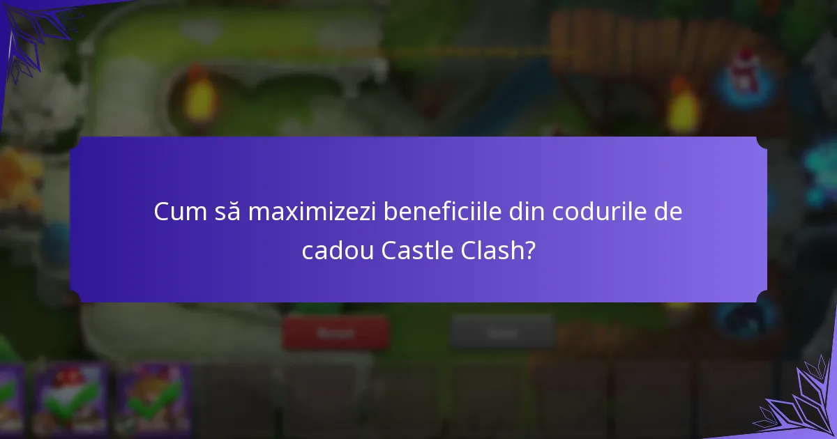 Unde să găsești codurile de cadou Castle Clash actuale?